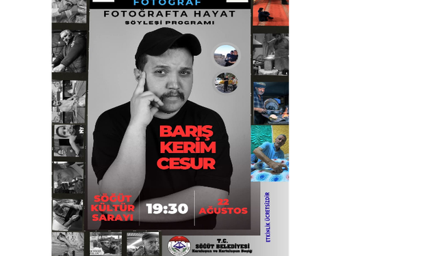 ÜNLÜ FOTOĞRAF SANATÇISI BARIŞ KERİM CESUR SÖĞÜTE GELİYOR